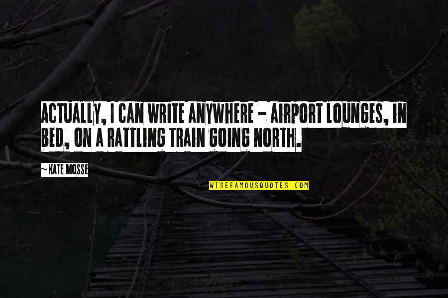 4 Mei Quotes By Kate Mosse: Actually, I can write anywhere - airport lounges,