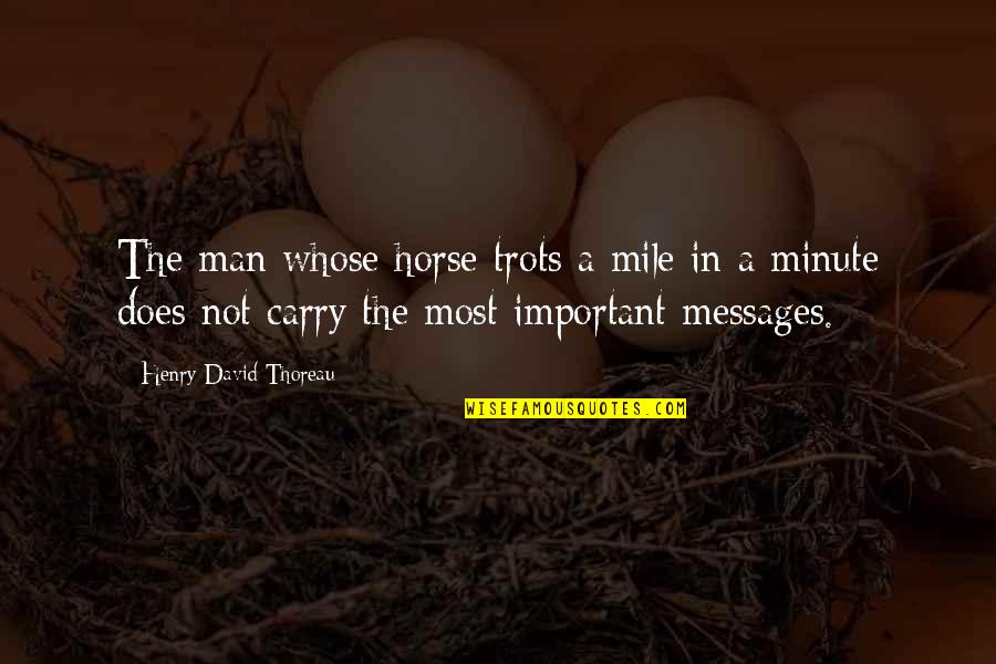 4 Minute Mile Quotes By Henry David Thoreau: The man whose horse trots a mile in