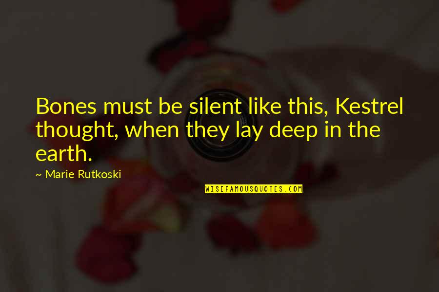 4 Minute Mile Quotes By Marie Rutkoski: Bones must be silent like this, Kestrel thought,