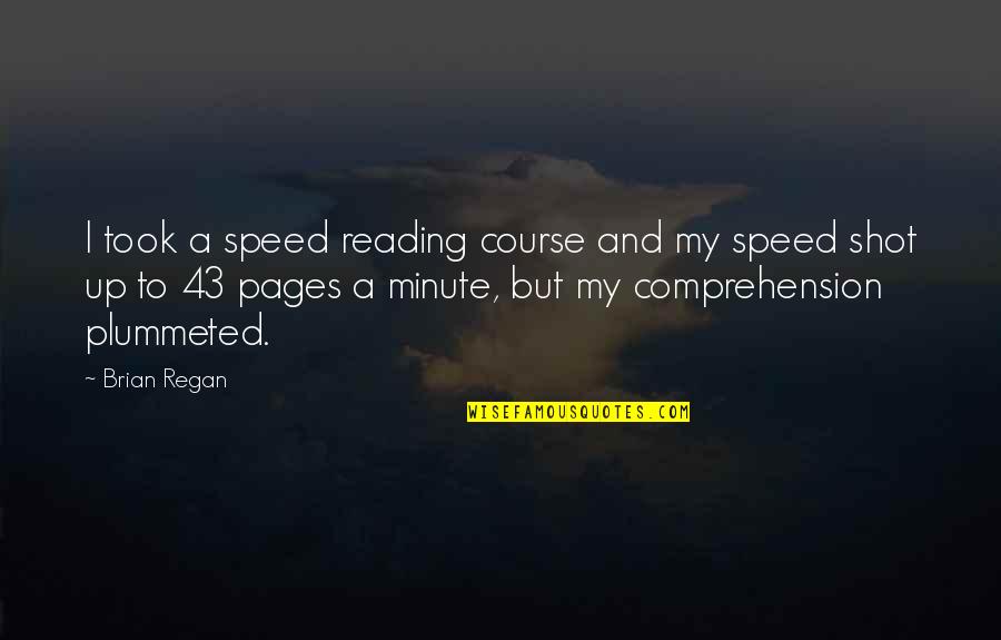 4 Minute Quotes By Brian Regan: I took a speed reading course and my