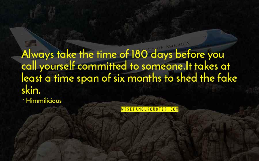 4 Months In A Relationship Quotes By Himmilicious: Always take the time of 180 days before