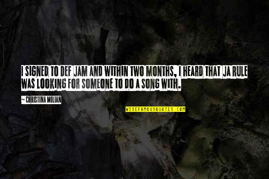 4 Months Quotes By Christina Milian: I signed to Def Jam and within two 4 Months Quotes By Christina Milian: I signed to Def Jam and within two