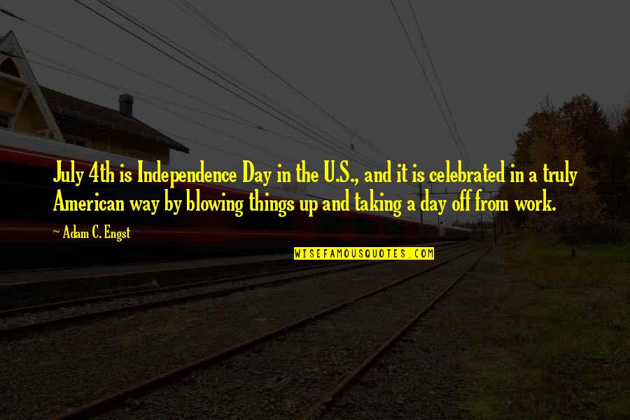 4 Of July Quotes By Adam C. Engst: July 4th is Independence Day in the U.S.,