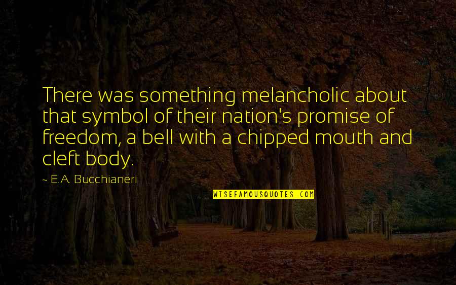 4 Of July Quotes By E.A. Bucchianeri: There was something melancholic about that symbol of