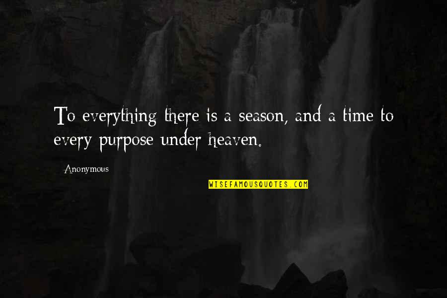 4 Season Quotes By Anonymous: To everything there is a season, and a
