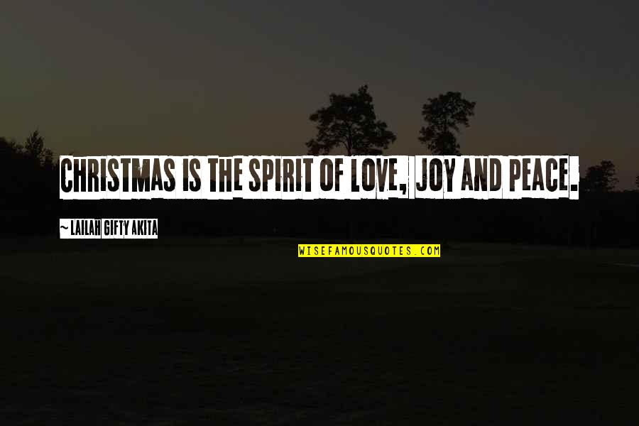 4 Seasons Love Quotes By Lailah Gifty Akita: Christmas is the spirit of love, joy and