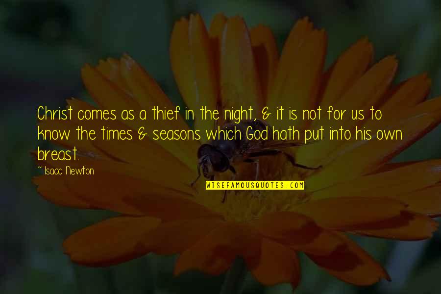 4 Seasons Quotes By Isaac Newton: Christ comes as a thief in the night,