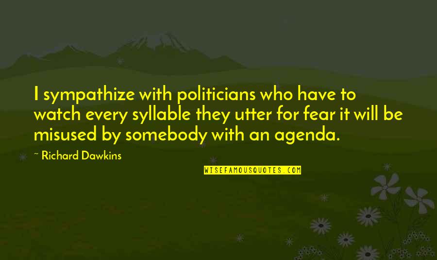 4 Syllable Quotes By Richard Dawkins: I sympathize with politicians who have to watch