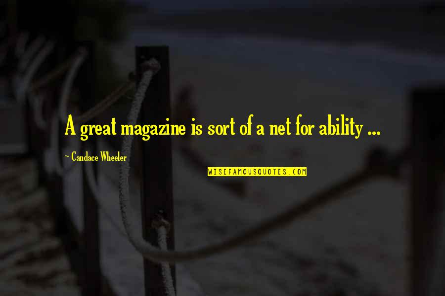 4 Wheeler Quotes By Candace Wheeler: A great magazine is sort of a net 4 Wheeler Quotes By Candace Wheeler: A great magazine is sort of a net