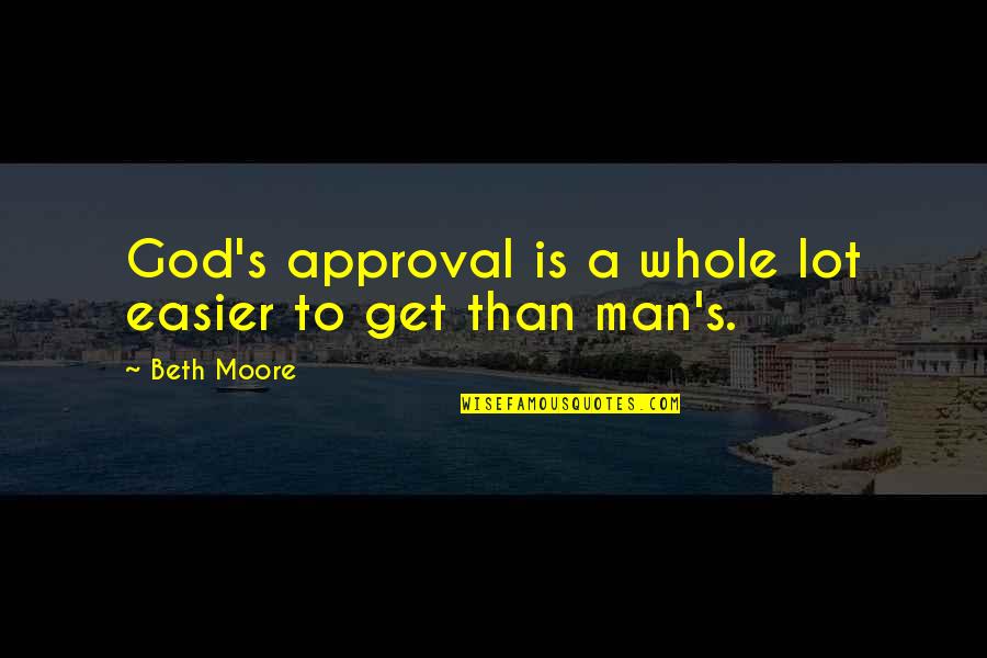 4 Wheeling Quotes By Beth Moore: God's approval is a whole lot easier to