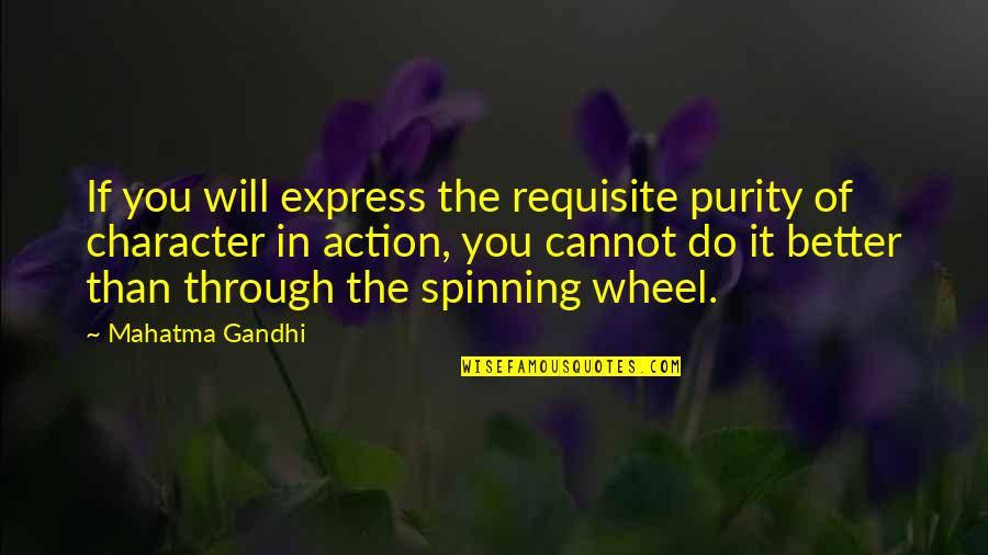 4 Wheels Quotes By Mahatma Gandhi: If you will express the requisite purity of