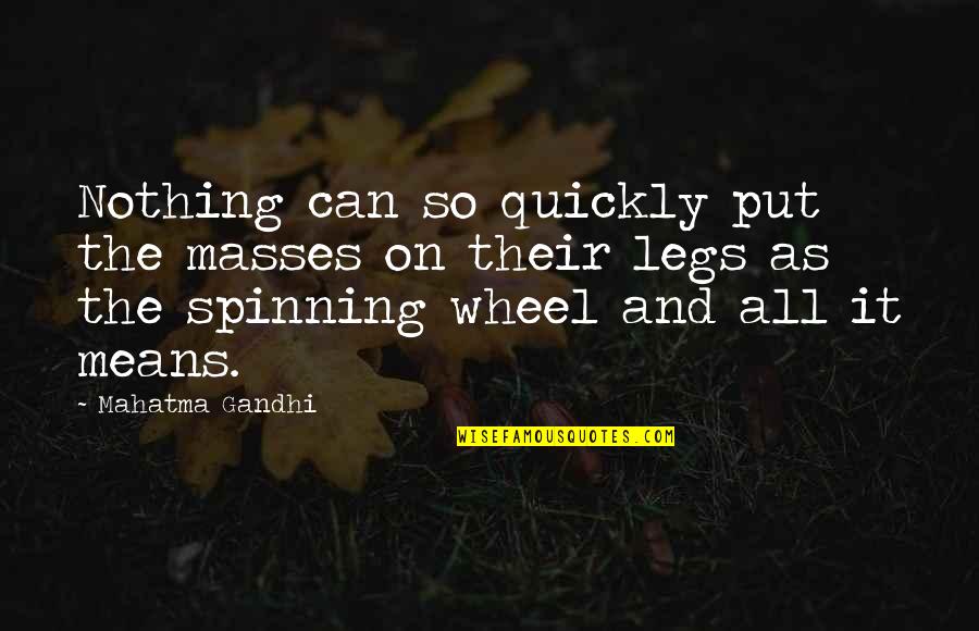 4 Wheels Quotes By Mahatma Gandhi: Nothing can so quickly put the masses on