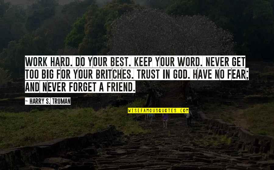 4 Word Friend Quotes By Harry S. Truman: Work Hard. Do your best. Keep your word.