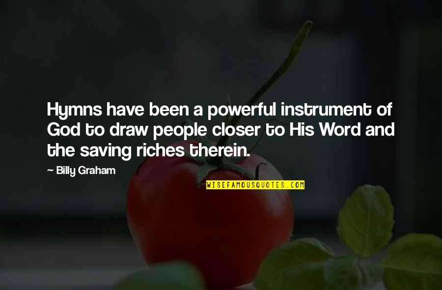 4 Word God Quotes By Billy Graham: Hymns have been a powerful instrument of God