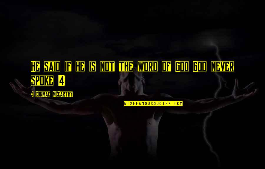 4 Word God Quotes By Cormac McCarthy: He said if he is not the word 4 Word God Quotes By Cormac McCarthy: He said if he is not the word