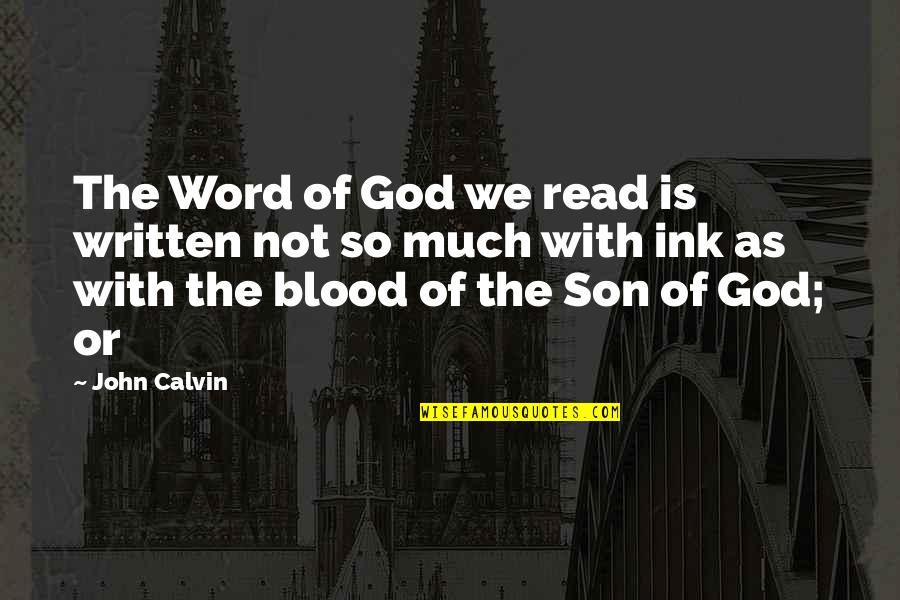 4 Word God Quotes By John Calvin: The Word of God we read is written 4 Word God Quotes By John Calvin: The Word of God we read is written