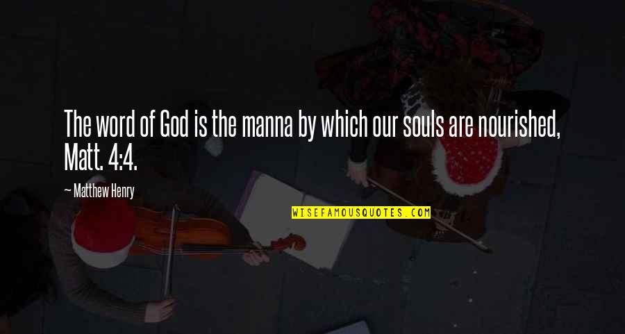 4 Word God Quotes By Matthew Henry: The word of God is the manna by