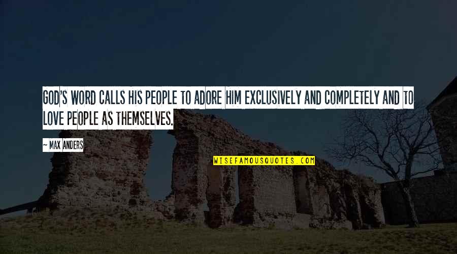 4 Word God Quotes By Max Anders: God's Word calls His people to adore Him