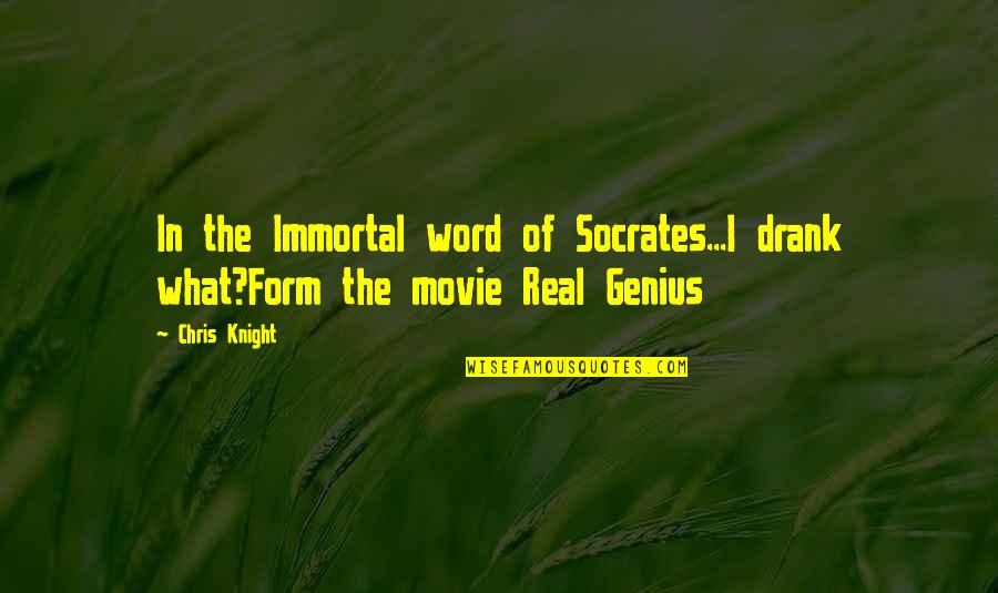 4 Word Movie Quotes By Chris Knight: In the Immortal word of Socrates...I drank what?Form