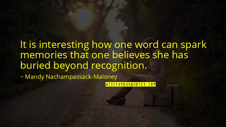 4 Word Sad Quotes By Mandy Nachampassack-Maloney: It is interesting how one word can spark