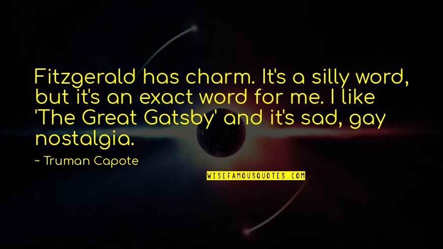 4 Word Sad Quotes By Truman Capote: Fitzgerald has charm. It's a silly word, but