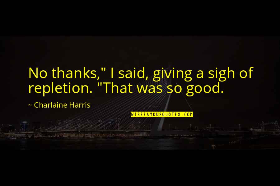 4 Word Short Cute Quotes By Charlaine Harris: No thanks," I said, giving a sigh of 4 Word Short Cute Quotes By Charlaine Harris: No thanks," I said, giving a sigh of
