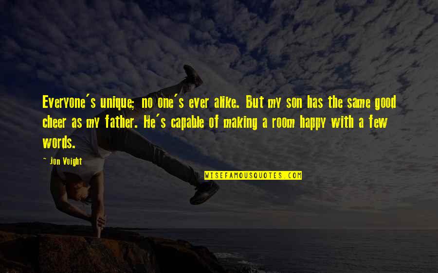 4 Words Happy Quotes By Jon Voight: Everyone's unique; no one's ever alike. But my 4 Words Happy Quotes By Jon Voight: Everyone's unique; no one's ever alike. But my