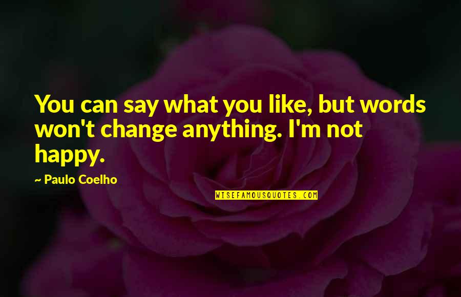 4 Words Happy Quotes By Paulo Coelho: You can say what you like, but words