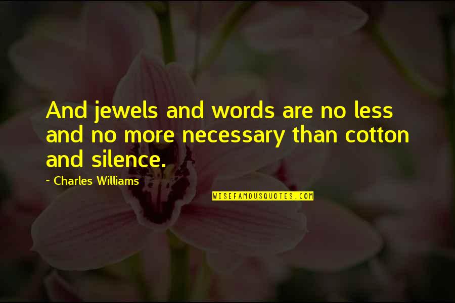 4 Words Or Less Quotes By Charles Williams: And jewels and words are no less and