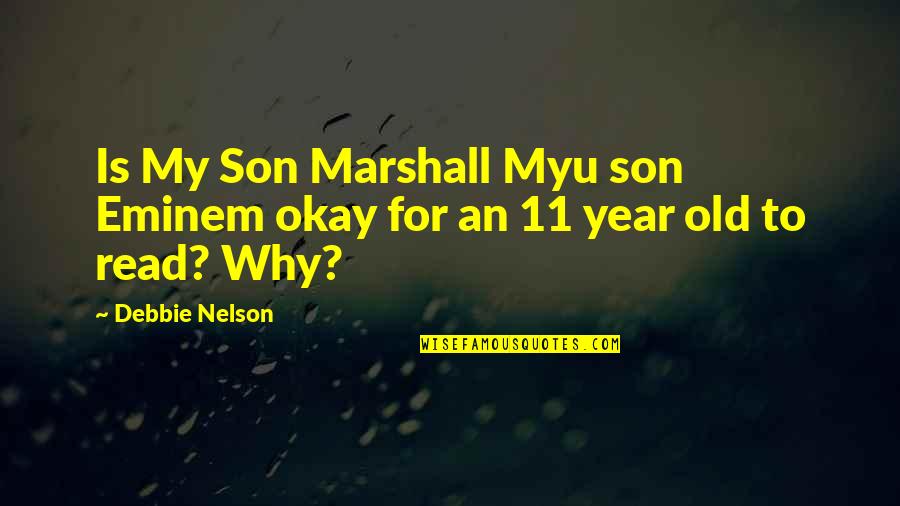 4 Year Old Son Quotes By Debbie Nelson: Is My Son Marshall Myu son Eminem okay