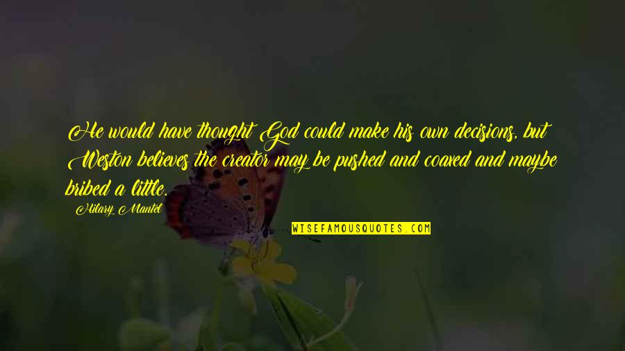 4 Years Ago On This Day Quotes By Hilary Mantel: He would have thought God could make his 4 Years Ago On This Day Quotes By Hilary Mantel: He would have thought God could make his