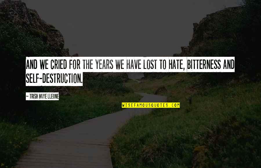 4 Years Love Relationship Quotes By Trish Kaye Lleone: And we cried for the years we have