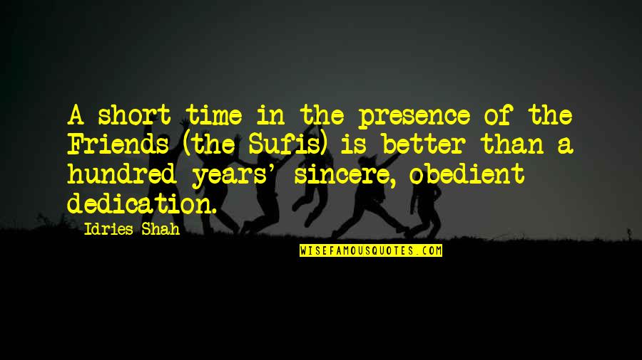 4 Years Of Friendship Quotes By Idries Shah: A short time in the presence of the