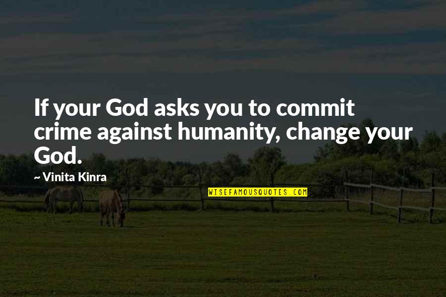 4 Years Since You Passed Away Quotes By Vinita Kinra: If your God asks you to commit crime
