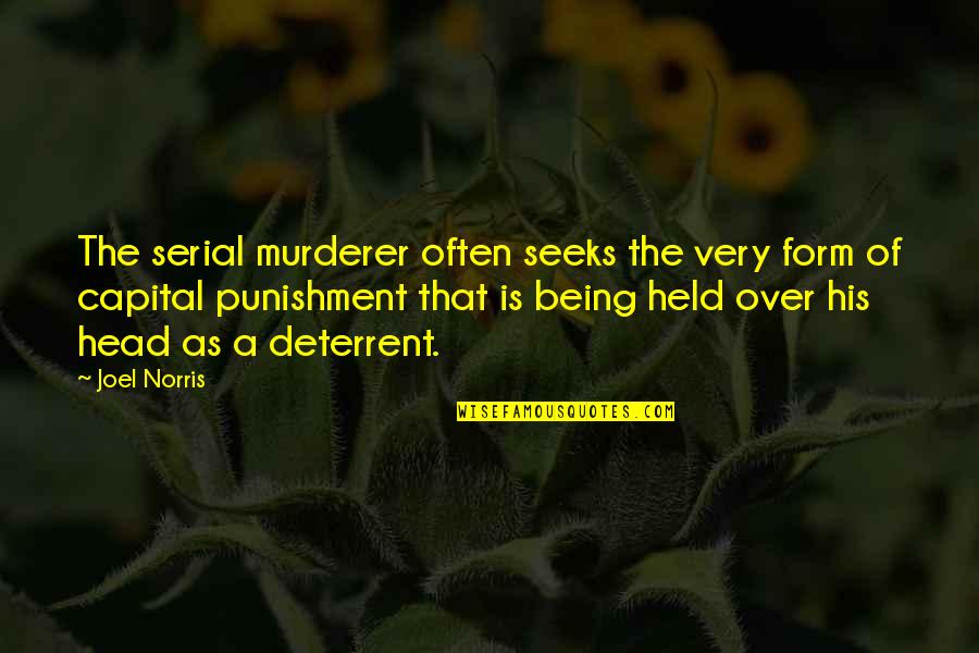 40 And Fabulous Quotes By Joel Norris: The serial murderer often seeks the very form