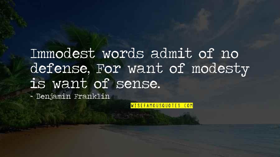 40 Beautiful And Inspiring Quotes By Benjamin Franklin: Immodest words admit of no defense, For want