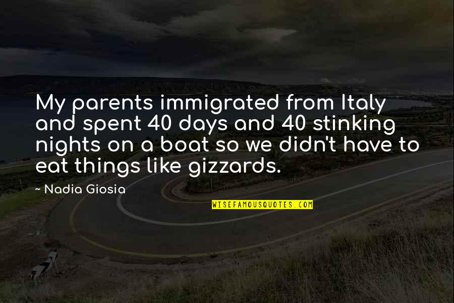 40 Days And Nights Quotes By Nadia Giosia: My parents immigrated from Italy and spent 40