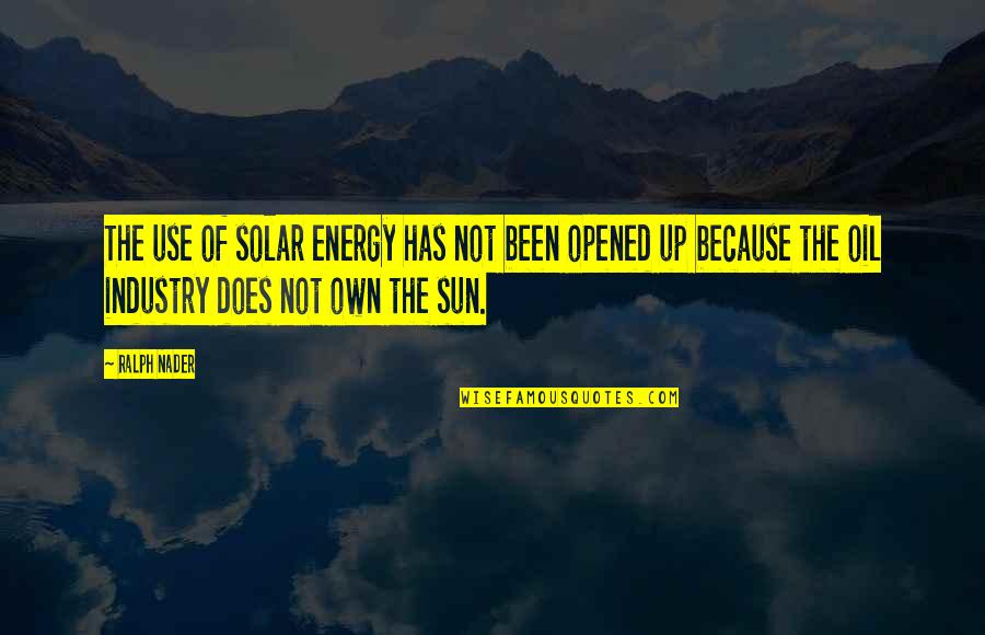 40 Hour Work Week Quotes By Ralph Nader: The use of solar energy has not been