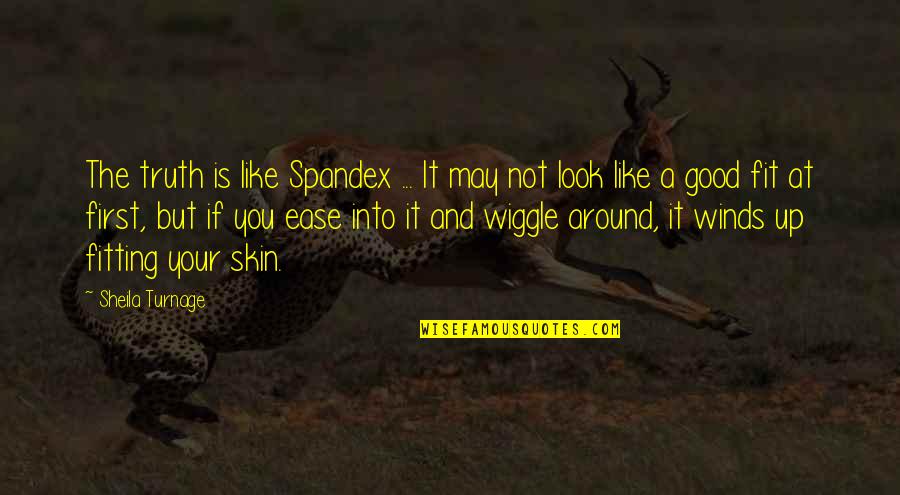 40 Jaar Quotes By Sheila Turnage: The truth is like Spandex ... It may
