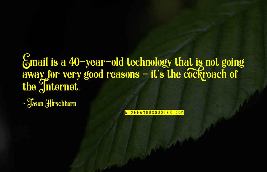 40 Plus Quotes By Jason Hirschhorn: Email is a 40-year-old technology that is not