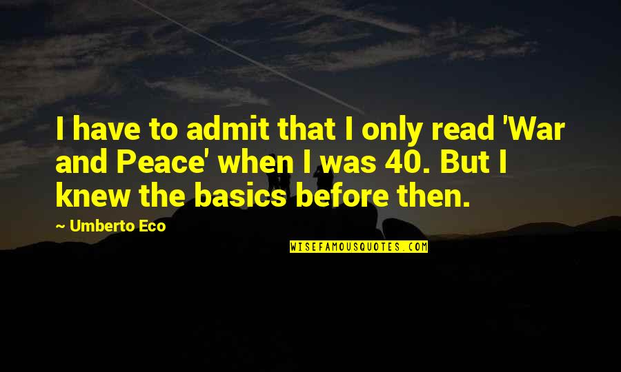 40 Plus Quotes By Umberto Eco: I have to admit that I only read