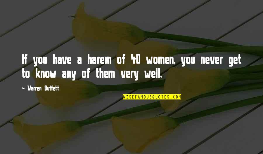 40 Plus Quotes By Warren Buffett: If you have a harem of 40 women,