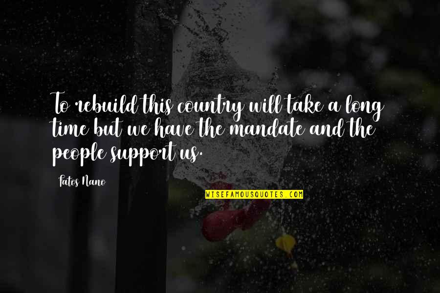 40 Year Old Funny Quotes By Fatos Nano: To rebuild this country will take a long 40 Year Old Funny Quotes By Fatos Nano: To rebuild this country will take a long