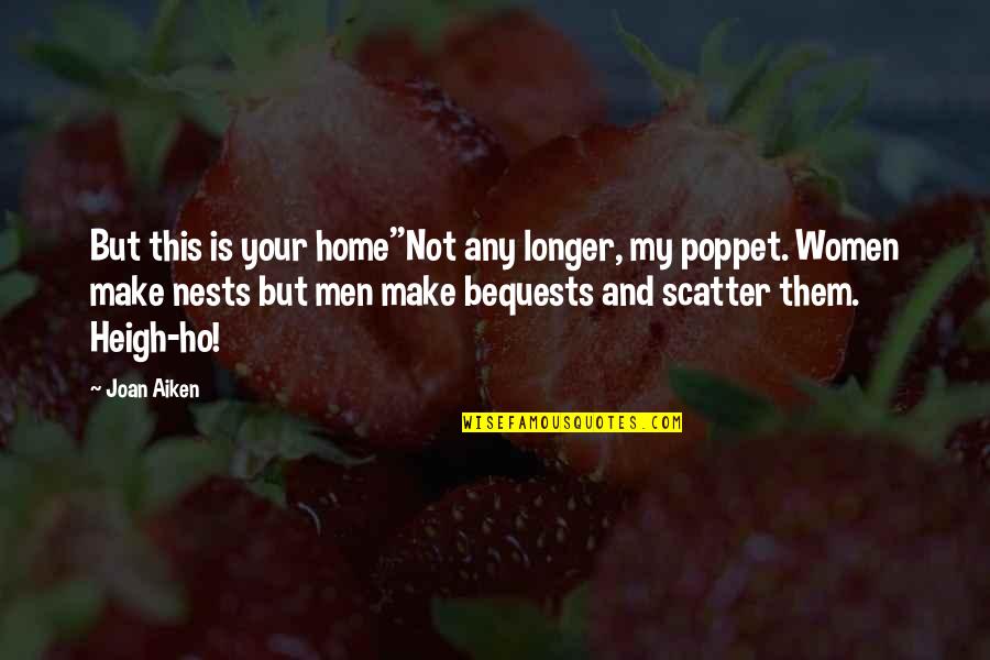 40 Year Old Funny Quotes By Joan Aiken: But this is your home''Not any longer, my 40 Year Old Funny Quotes By Joan Aiken: But this is your home''Not any longer, my