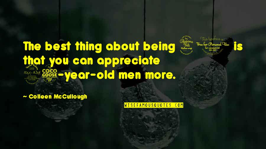 40 Year Quotes By Colleen McCullough: The best thing about being 40 is that