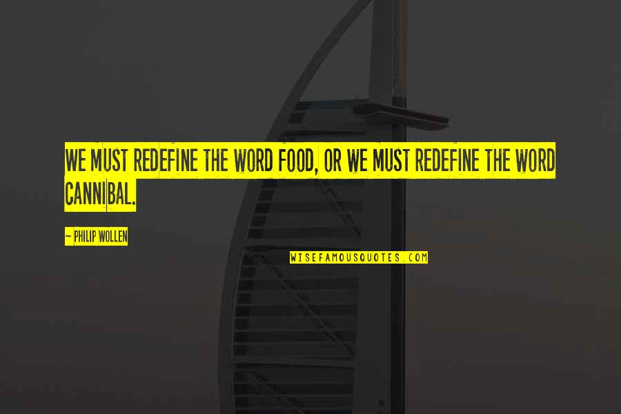 40 Year Service Anniversary Quotes By Philip Wollen: We must redefine the word food, or we