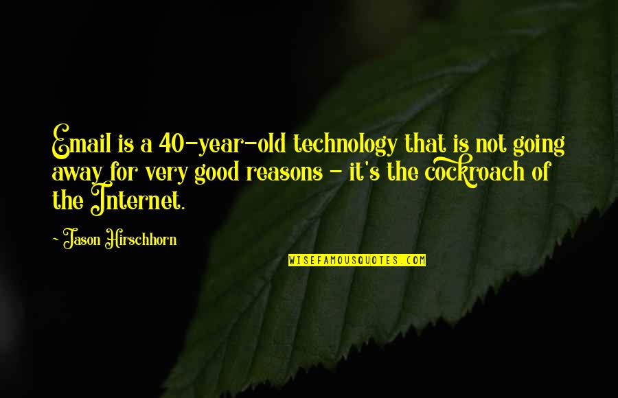40 Years From Now Quotes By Jason Hirschhorn: Email is a 40-year-old technology that is not
