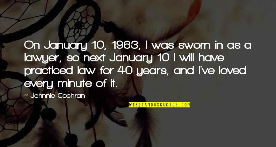 40 Years From Now Quotes By Johnnie Cochran: On January 10, 1963, I was sworn in
