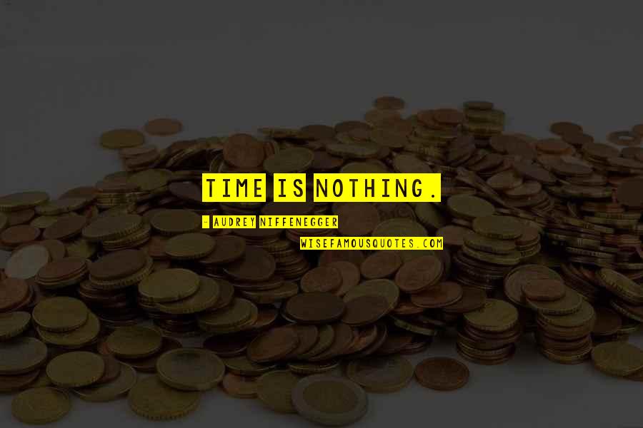 400 Ad Quotes By Audrey Niffenegger: Time is nothing. 400 Ad Quotes By Audrey Niffenegger: Time is nothing.