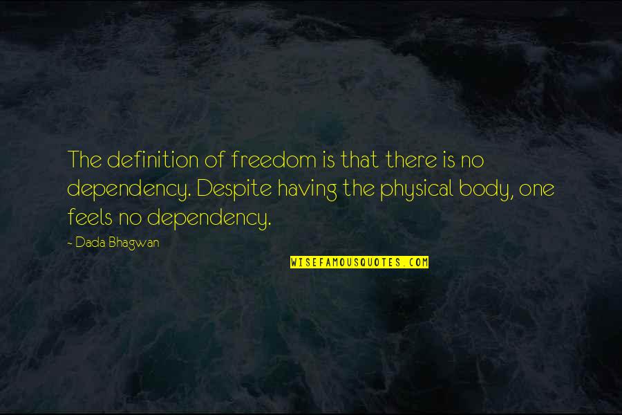 400 Pixels Quotes By Dada Bhagwan: The definition of freedom is that there is